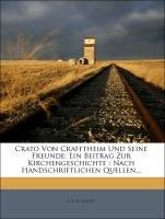 Crato von Crafftheim und Sseine Freunde: Ein Beitrag zur Kirchengeschichte : Nach handschriftlichen Quellen, Erster Teil Gillet J. F. A.