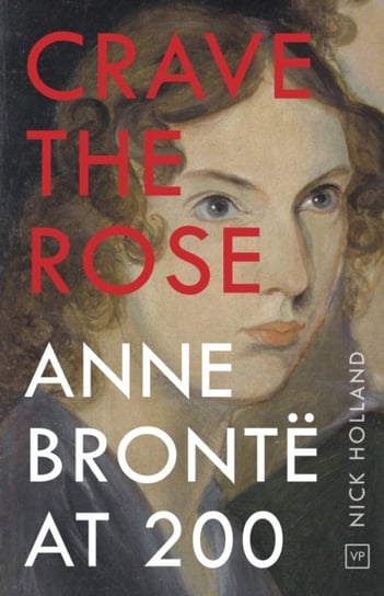 Crave the Rose. Anne Bronte at 200 Nick Holland
