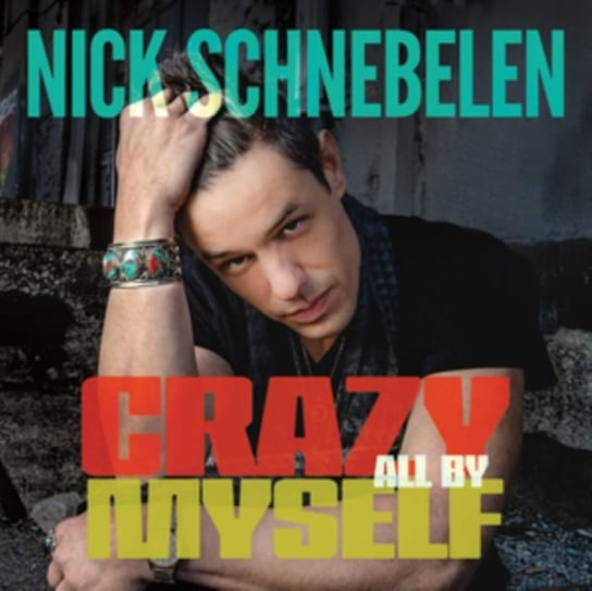 Crazy All By Myself Nick Schnebelen