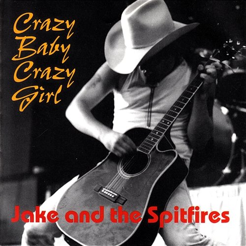 Crazy Baby Crazy Girl Jake & The Spitfires