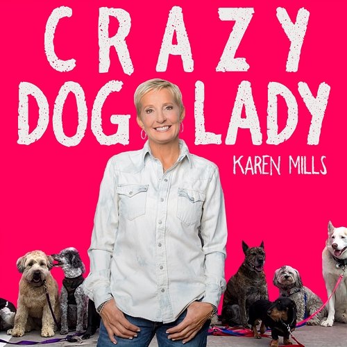 Crazy Dog Lady Karen Mills