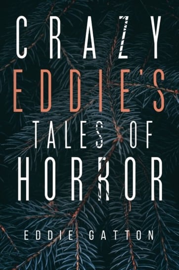 Crazy Eddies Tales of Horror Eddie Gatton