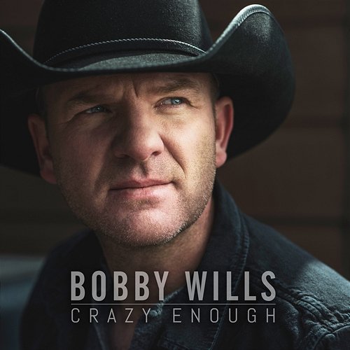 Crazy Enough Bobby Wills