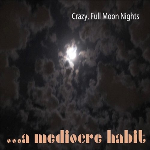 Crazy, Full Moon Nights A Mediocre Habit
