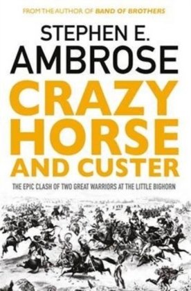Crazy Horse And Custer Ambrose Stephen E.