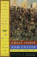 Crazy Horse and Custer: The Parallel Lives of Two American Warriors Ambrose Stephen E.