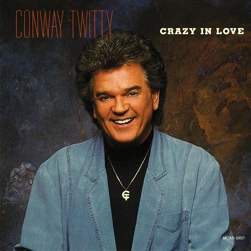 Crazy In Love Conway Twitty