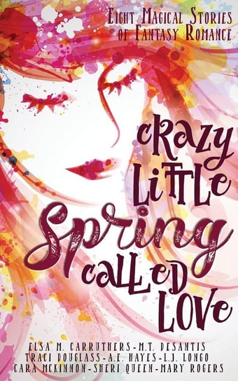Crazy Little Spring Called Love Traci Douglass