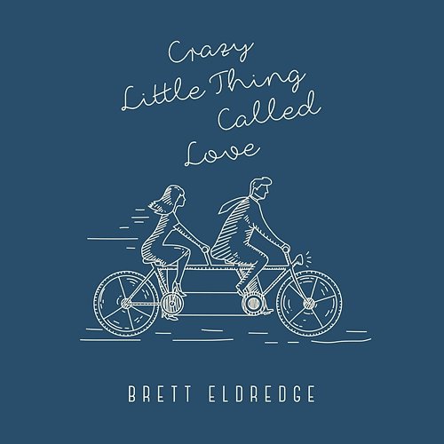Crazy Little Thing Called Love Brett Eldredge
