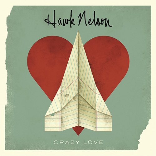 Crazy Love Hawk Nelson