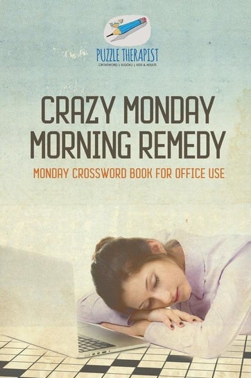 Crazy Monday Morning Remedy Monday Crossword Book for Office Use Puzzle Therapist