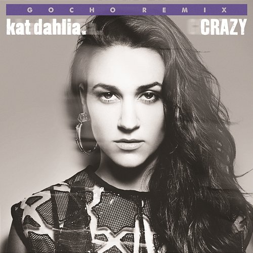 Crazy (Remix) Kat Dahlia feat. Gocho