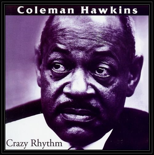 Crazy Rhythm Hawkins Coleman