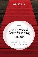 Crazy Screenwriting Secrets: How to Capture a Global Audience Lin Weiko