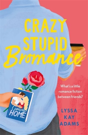 Crazy Stupid Bromance. The Bromance Book Club returns with an unforgettable friends-to-lovers rom-co Adams Lyssa Kay