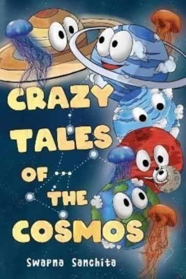 Crazy Tales of The Cosmos Swapna Sanchita