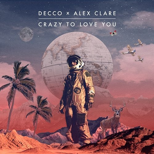 Crazy to Love You Decco, Alex Clare
