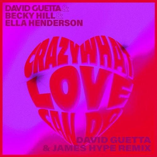 Crazy What Love Can David Guetta feat. Becky Hill, Ella Henderson