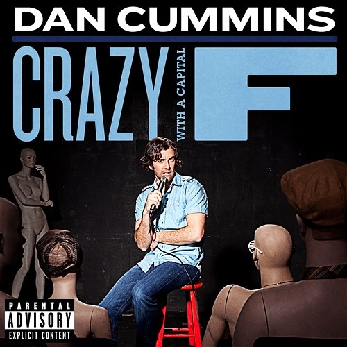 Crazy With A Capital F Dan Cummins