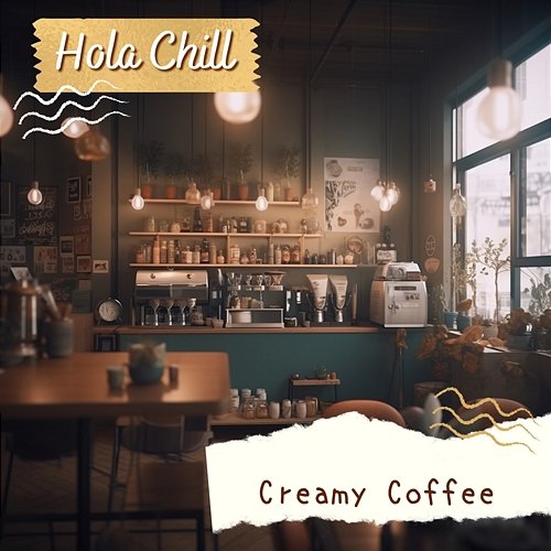 Creamy Coffee Hola Chill