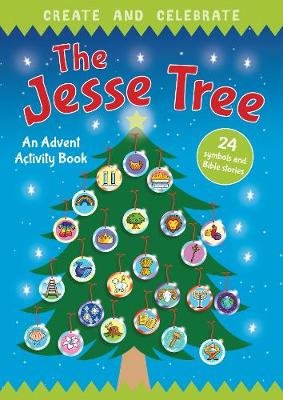 Create and Celebrate: The Jesse Tree: An Advent Activity and Story Book Richard Littledale, Deborah Lock