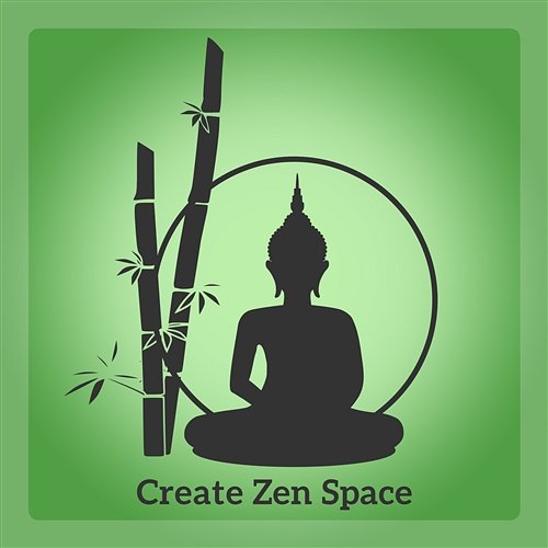 Create Zen Space: Essentials Wellness and Meditation Room Relaxing Zen Music Ensemble