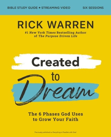 Created to Dream Bible Study Guide plus Streaming Video: The 6 Phases God Uses to Grow Your Faith Warren Rick
