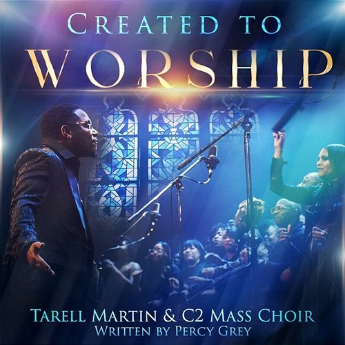 Created To Worship Tarell Martin & C2 Mass Choir feat. Timothy Brice