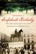 Creating a Confederate Kentucky Anne E. Marshall