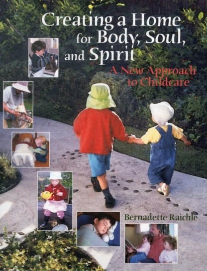 Creating a Home for Body, Soul, and Spirit Raichle Bernadette