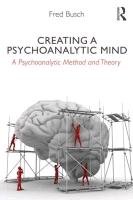Creating a Psychoanalytic Mind Fred Busch