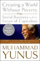 Creating a World Without Poverty Yunus Muhammad