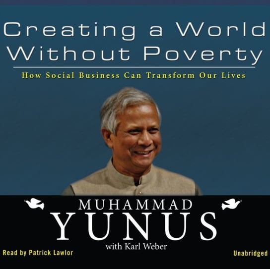 Creating a World without Poverty Yunus Muhammad, Weber Karl