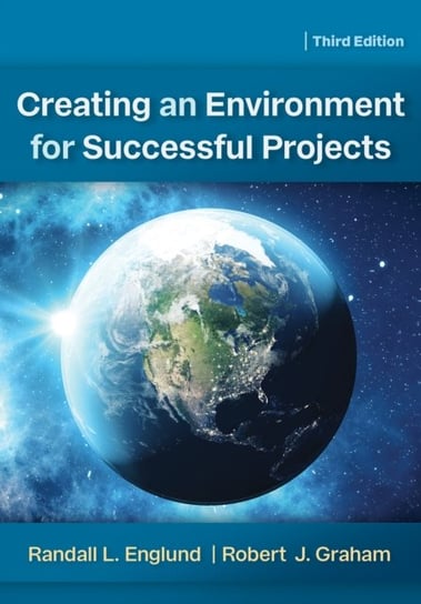 Creating an Environment for Successful Projects Randall Englund, Robert J. Graham