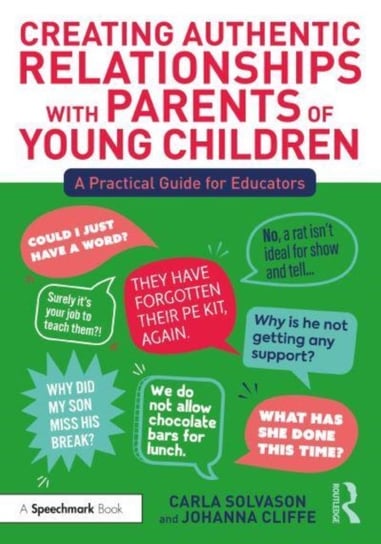 Creating Authentic Relationships with Parents of Young Children: A Practical Guide for Educators Carla Solvason