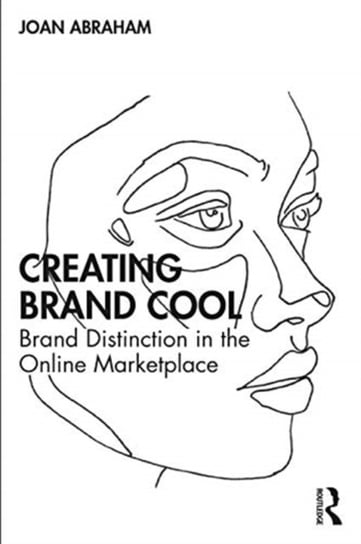 Creating Brand Cool: Brand Distinction in the Online Marketplace Joan Abraham