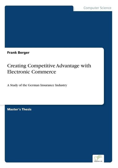 Creating Competitive Advantage with Electronic Commerce Berger Frank