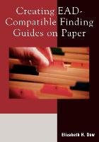 Creating Ead-Compatible Finding Guides on Paper Dow Elizabeth H.