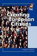 Creating European Citizens Maas Willem