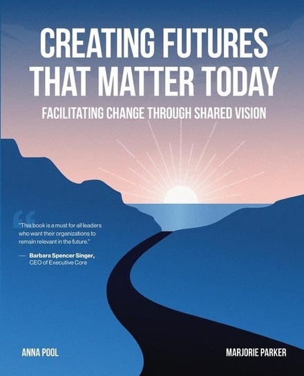 Creating Futures that Matter Today Anna Pool