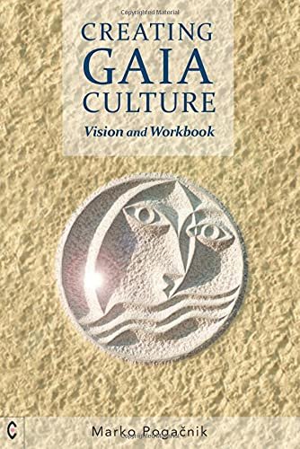 Creating Gaia Culture. Vision and Workbook Marko Pogacnik