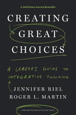 Creating Great Choices Riel Jennifer, Martin Roger L.