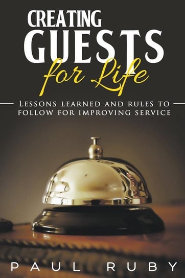 Creating Guests for Life Ruby Paul