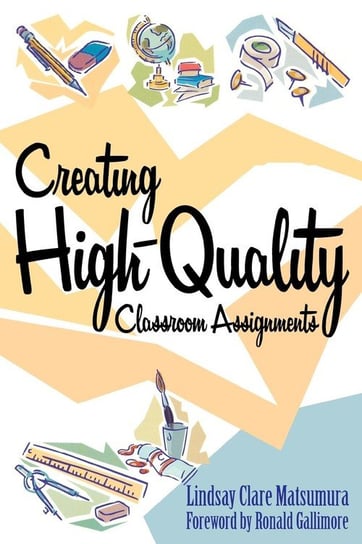 Creating High-Quality Classroom Assignments Matsumura Lindsay Clare