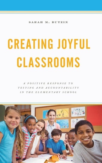 Creating Joyful Classrooms Butzin Sarah M