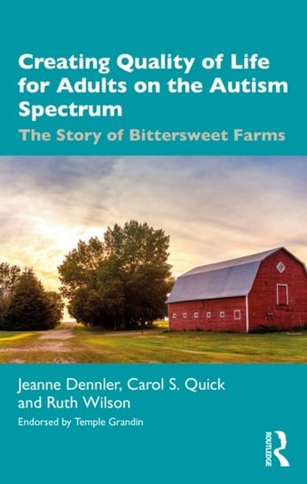 Creating Quality of Life for Adults on the Autism Spectrum: The Story of Bittersweet Farms Taylor & Francis Ltd.