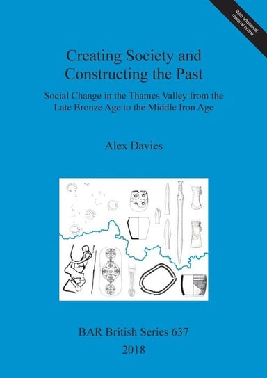 Creating Society and Constructing the Past Alex Davies