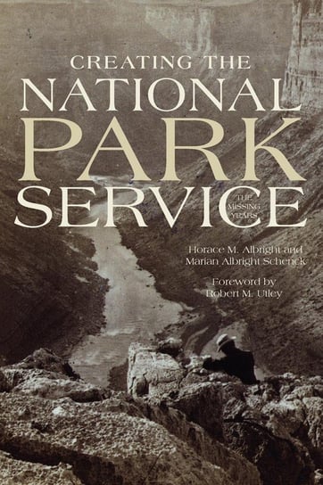 Creating the National Park Service Albright Horace M.