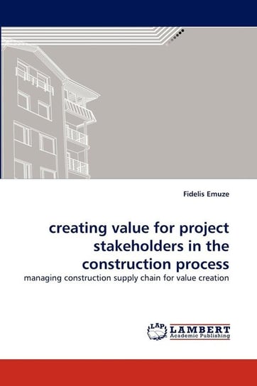 creating value for project stakeholders in the construction process Emuze Fidelis