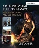 Creating Visual Effects in Maya Lanier Lee